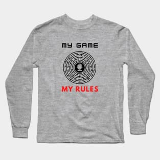 My game my rules funny motivational design Long Sleeve T-Shirt